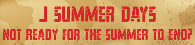 J Summer Days - Not Ready for the Summer to End?